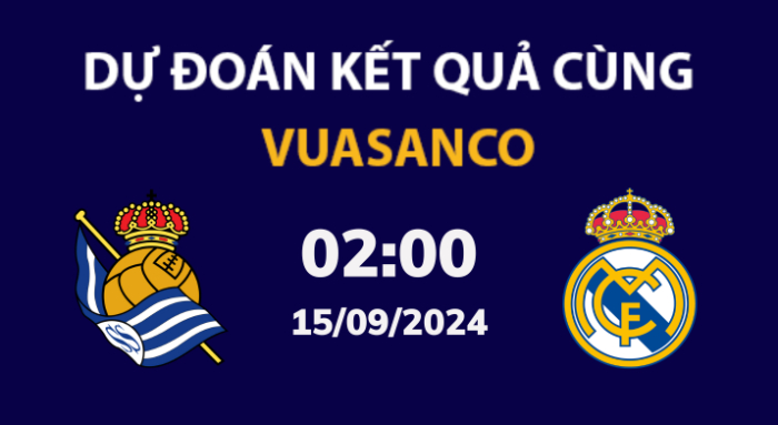 Soi kèo Real Sociedad vs Real Madrid – 02h00 – 15/09 – La Liga